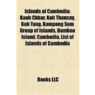 Islands of Cambodi : Kaoh Chbar, Koh Thonsáy, Koh Tang, Kampong Som Group of Islands, Bamboo Island, Cambodia, List of Islands of Cambodia