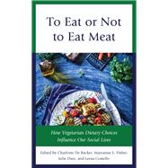 To Eat or Not to Eat Meat How Vegetarian Dietary Choices Influence Our Social Lives