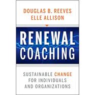 Renewal Coaching : Sustainable Change for Individuals and Organizations