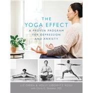 The Yoga Effect A Proven Program for Depression and Anxiety