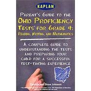 Parent's Guide to the Ohio Proficiency Tests for Grade 4 : A Complete Guide to Understanding the Test and Preparing Your Child for a Successful Test-Taking Experience