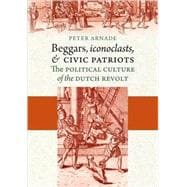 Beggars, Iconoclasts, and Civic Patriots