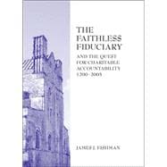 The Faithless Fiduciary And the Quest for Charitable Accountability 1200-2005