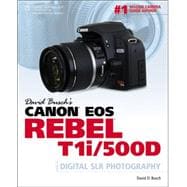 David Busch’s Canon EOS Rebel T1i/500D Guide to Digital SLR Photography