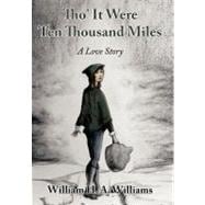Tho' it Were Ten Thousand Miles : A Love Story