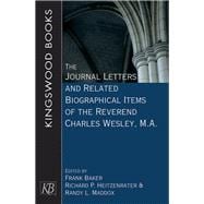 The Journal Letters and Related Biographical Items of the Reverend Charles Wesley, M.A.