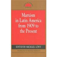 Marxism in Latin America from 1909 to the Present An Anthology