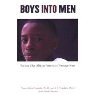 Boys Into Men Raising Our African American Teenage Sons