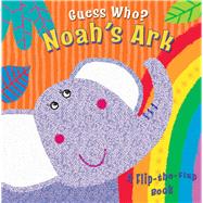 Guess Who? Noah's Ark A Flip-the-Flap Book