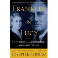 Franklin and Lucy Mrs. Rutherfurd and the Other Remarkable Women in Roosevelt's Life