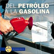 Del Petroleo a La Gasolina/from Oil to Gas