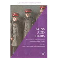 Sons and Heirs Succession and Political Culture in Nineteenth-Century Europe