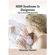 Sids Syndrome Is Dangerous