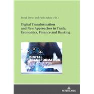 Digital Transformation and New Approaches in Trade, Economics, Finance and Banking