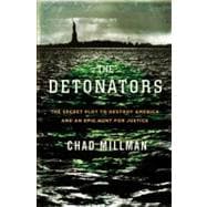 The Detonators The Secret Plot to Destroy America and an Epic Hunt for Justice