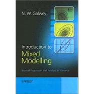 Introduction to Mixed Modelling : Beyond Regression and Analysis of Variance
