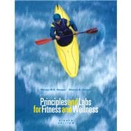 Principles and Labs for Fitness and Wellness (with Profile Plus 2006 CD-ROM, Personal Daily Log, Health, Fitness, and Wellness Internet Explorer, and InfoTrac)