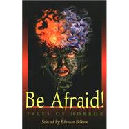 Be Afraid! : Tales of Horror