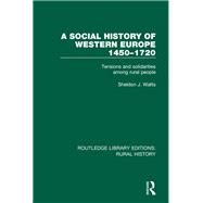 A Social History of Western Europe, 1450-1720: Tensions and Solidarities among Rural People
