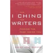 The I Ching for Writers Finding the Page Inside You