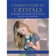 A Parent's Guide to Crystals Gemstones to Support Your Child's Health and Happiness
