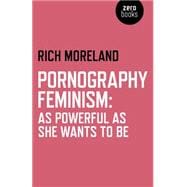 Pornography Feminism As Powerful as She Wants to Be