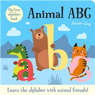 My First Alphabet Book: Animal ABC An Alphabet Book with Animal Friends