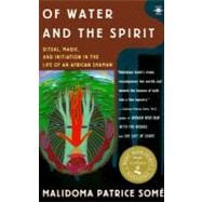 Of Water and the Spirit : Ritual, Magic and Initiation in the Life of an African Shaman