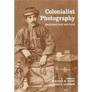 Colonialist Photography: Imag(in)ing Race and Place