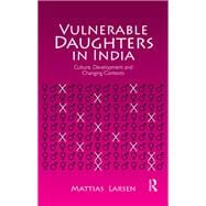 Vulnerable Daughters in  India: Culture, Development and Changing Contexts