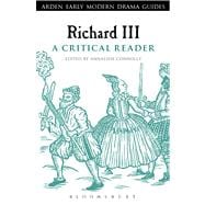 Richard III: A Critical Reader A Critical Reader