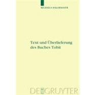 Text Und Uberlieferung Des Buches Tobit/ Text and Tradition of the Book of Tobit