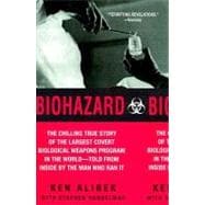 Biohazard The Chilling True Story of the Largest Covert Biological Weapons Program in the World--Told from the Inside by the Man Who Ran It