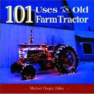 101 Uses for an Old Farm Tractor