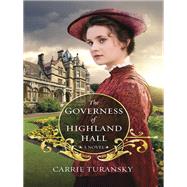 The Governess of Highland Hall A Novel