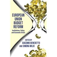 European Union Budget Reform Institutions, Policy and Economic Crisis