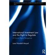 International Investment Law and the Right to Regulate: A human rights perspective