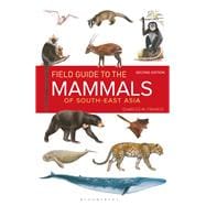 Field Guide to the Mammals of South East-Asia