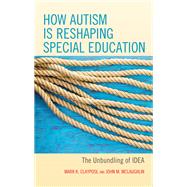 How Autism is Reshaping Special Education The Unbundling of IDEA