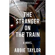 The Stranger on the Train A Novel