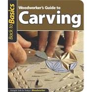 Woodworker's Guide to Carving : Straight Talk for Today's Woodworker