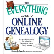 The Everything Guide to Online Genealogy