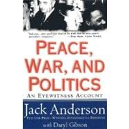 Peace, War, and Politics An Eyewitness Account