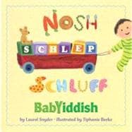 Nosh, Schlep, Schluff : Babyiddish
