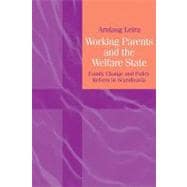 Working Parents and the Welfare State: Family Change and Policy Reform in Scandinavia