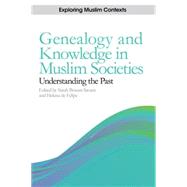 Genealogy and Knowledge in Muslim Societies Understanding the Past