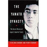 The Yamato Dynasty The Secret History of Japan's Imperial Family