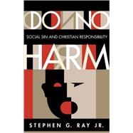 Do No Harm : Social Sin and Christian Responsibility