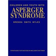 Children and Youth with Asperger Syndrome : Strategies for Success in Inclusive Settings