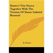 Dante's Vita Nuova Together With the Version of Dante Gabriel Rossetti